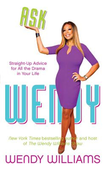 Ask Wendy: Straight-Up Advice for All the Drama in Your Life