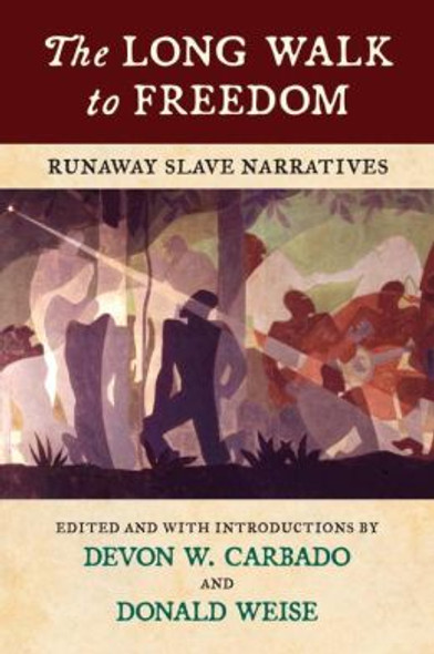 The Long Walk to Freedom: Runaway Slave Narratives