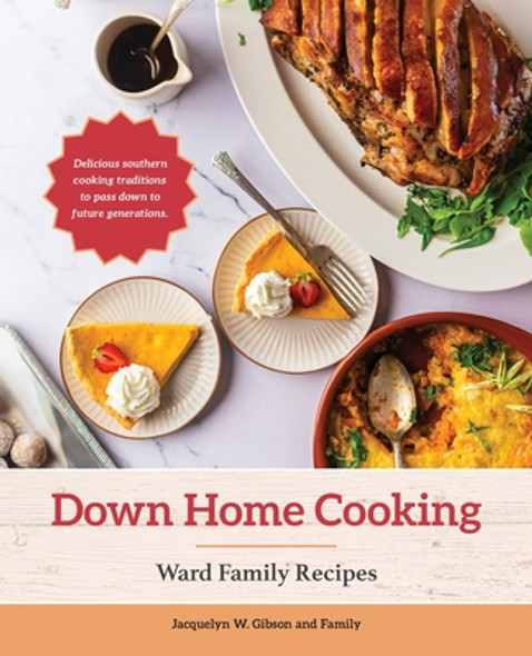 Down Home Cooking: Ward Family Recipes (PB) (2022)