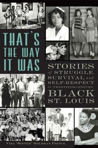 That's the Way It Was: Stories of Struggle, Survival and Self-Respect in Twentieth-Century Black St. Louis (PB) (2013)