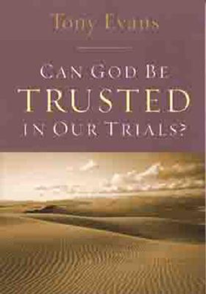 Can God Be Trusted in Our Trials? (PB) (2004)