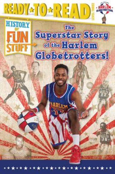 The Superstar Story of the Harlem Globetrotters: Ready-To-Read Level 3 (HC) (2017)