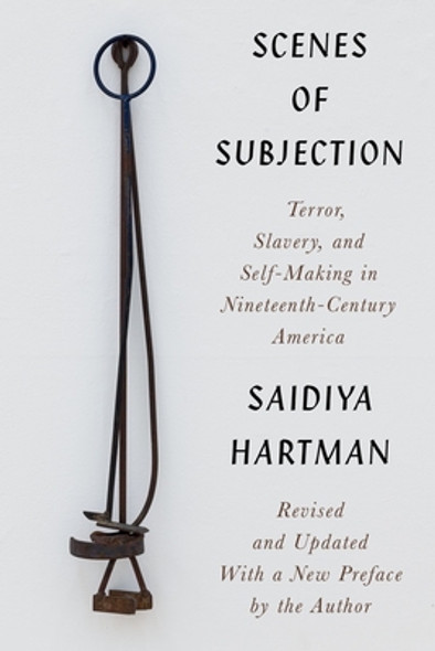 Scenes of Subjection: Terror, Slavery, and Self-Making in Nineteenth-Century America (PB) (2022)