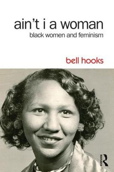 Ain't I a Woman: Black Women and Feminism (PB) (2014)