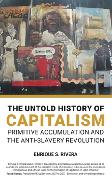 The Untold History of Capitalism: Primitive accumulation and the anti-slavery revolution (HC) (2021)