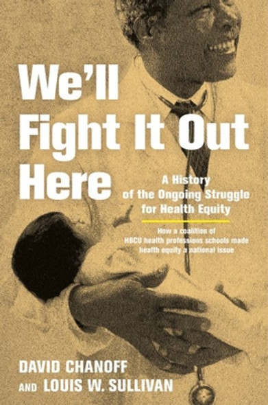 We'll Fight It Out Here: A History of the Ongoing Struggle for Health Equity (HC) (2022)