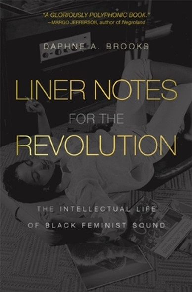 Liner Notes for the Revolution: The Intellectual Life of Black Feminist Sound (PB) (2023)