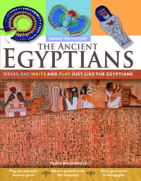 The Ancient Egyptians: Dress, Eat, Write and Play Just Like the Egyptians (PB) (2008)