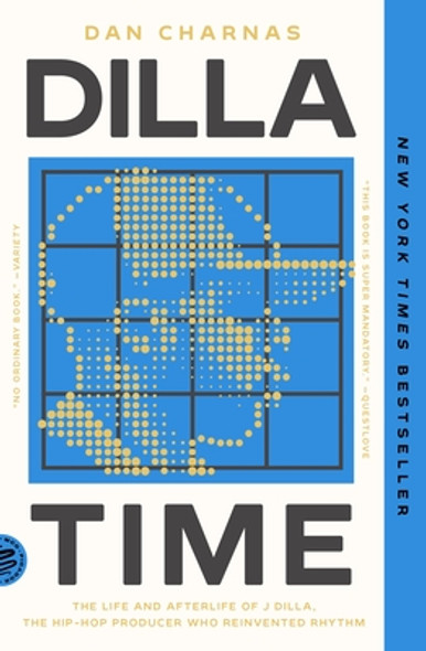 Dilla Time: The Life and Afterlife of J Dilla, the Hip-Hop Producer Who Reinvented Rhythm (PB) (2023)