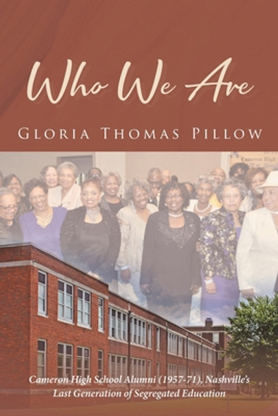 Who We Are: Cameron High School Alumni (1957-71), Nashville's Last Generation of Segregated Education (PB) (2022)