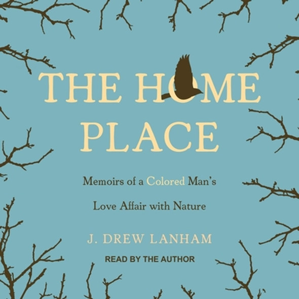 The Home Place: Memoirs of a Colored Man's Love Affair with Nature (CD) (2019)