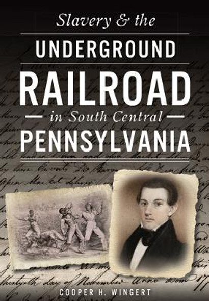 Slavery & the Underground Railroad in South Central Pennsylvania (PB) (2016)