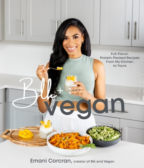 Blk + Vegan: Full-Flavor, Protein-Packed Recipes from My Kitchen to Yours (PB) (2023)