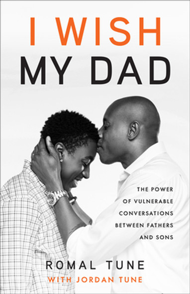 I Wish My Dad: The Power of Vulnerable Conversations between Fathers and Sons (HC) (2022)