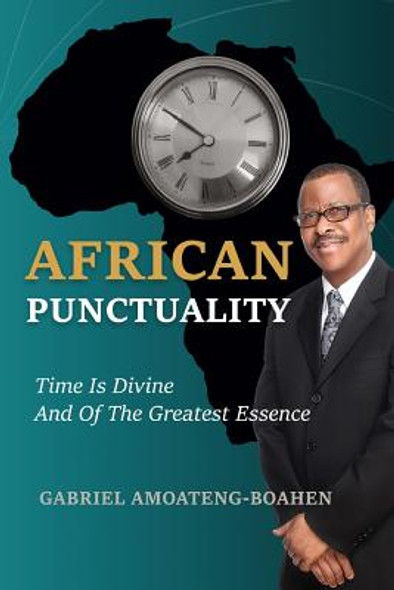 African Punctuality: Time Is Divine And Of The Greatest Essence (PB) (2017)