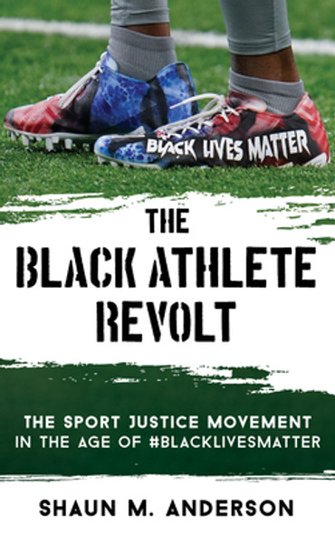 The Black Athlete Revolt: The Sport Justice Movement in the Age of #BlackLivesMatter (HC) (2023)