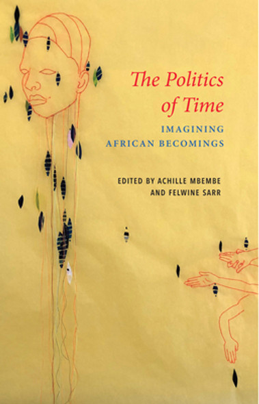 The Politics of Time: Imagining African Becomings (PB) (2023)