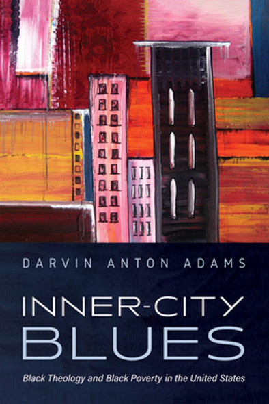 Inner-City Blues: Black Theology and Black Poverty in the United States (PB) (2023)