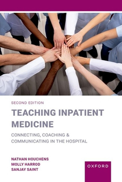 Teaching Inpatient Medicine 2nd Edition: Connecting, Coaching, and Communicating in the Hospital (PB) (2023)