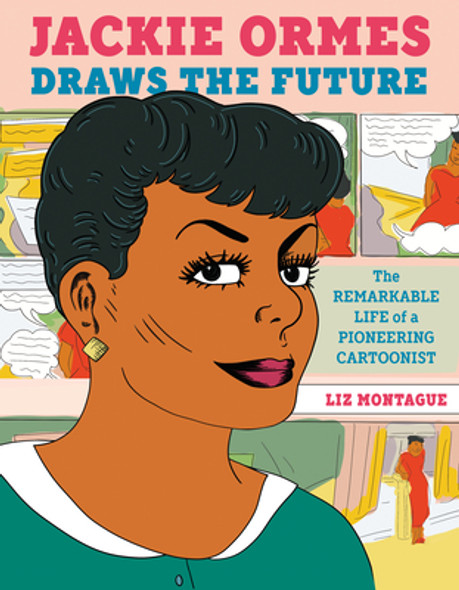 Jackie Ormes Draws the Future: The Remarkable Life of a Pioneering Cartoonist (HC) (2023)