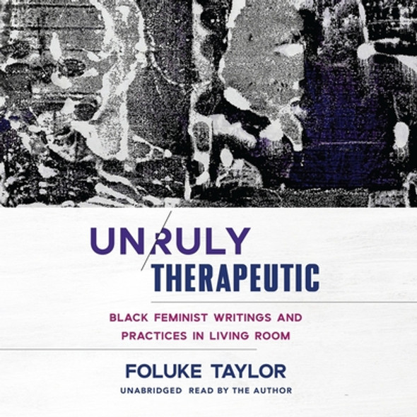 Unruly Therapeutic: Black Feminist Writings and Practices in Living Room (CD) (2023)