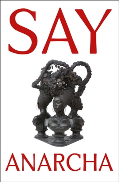 Say Anarcha: A Young Woman, a Devious Surgeon, and the Harrowing Birth of Modern Women's Health (HC) (2023)