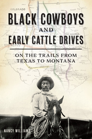 Black Cowboys and Early Cattle Drives: On the Trails from Texas to Montana (PB) (2023)