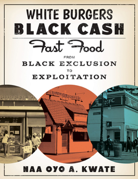 White Burgers, Black Cash: Fast Food from Black Exclusion to Exploitation (HC) (2023)