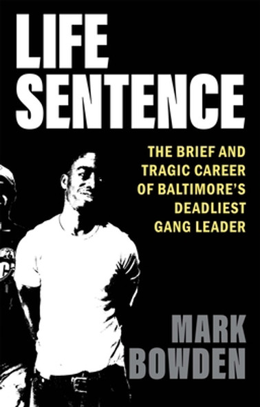 Life Sentence: The Brief and Tragic Career of Baltimore's Deadliest Gang Leader (HC) (2023)