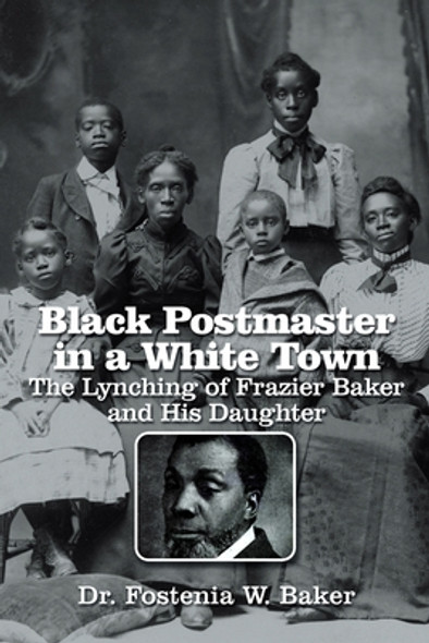 Black Postmaster in a White Town the Lynching of Frazier Baker and His Daughter (PB) (2023)