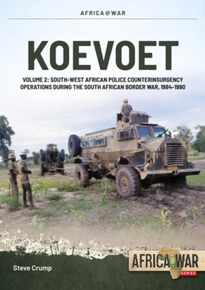 Koevoet Volume 2: South West African Police Counter Insurgency Operations During the South African Border War, 1985-1989 (PB) (2023)