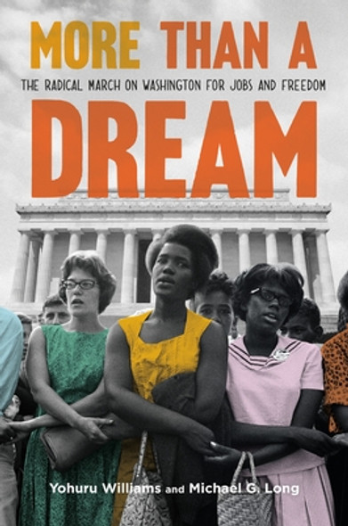 More Than a Dream: The Radical March on Washington for Jobs and Freedom (HC) (2023)