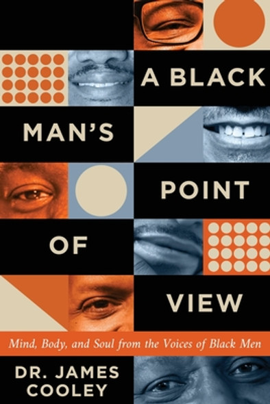 A Black Man's Point of View: Mind, Body, and Soul from the Voices of Black Men (PB) (2023)