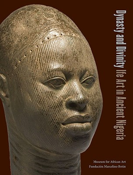 Dynasty and Divinity: Ife Art in Ancient Nigeria (PB) (2010)