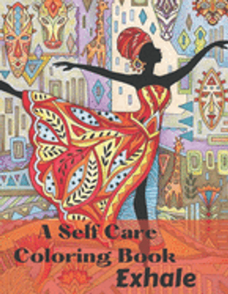 Exhale A Self Care Coloring Book: A Self Care Coloring Book Celebrating Black Women, Brown Women and Good Vibes