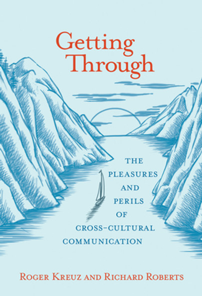 Getting Through: The Pleasures and Perils of Cross-Cultural Communication (PB) (2018)