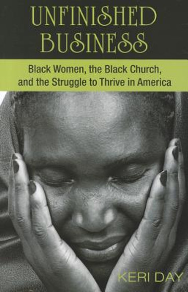 Unfinished Business: Black Women, the Black Church, and the Struggle to Thrive in America (PB) (2012)