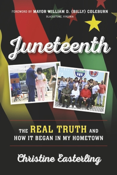 Juneteenth: The Real Truth and How It Began in My Hometown (PB) (2023)