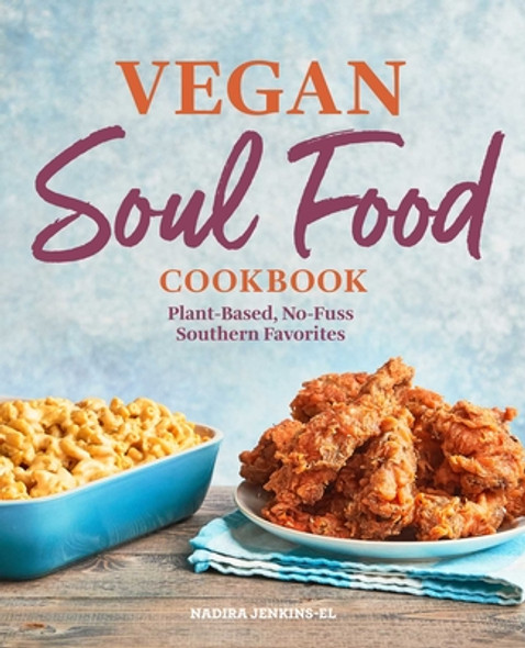 Vegan Soul Food Cookbook: Plant-Based, No-Fuss Southern Favorites (HC) (2021)