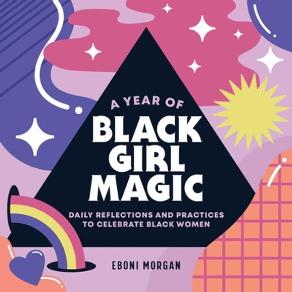 A Year of Black Girl Magic: Daily Reflections and Practices to Celebrate Black Women (PB) (2021)