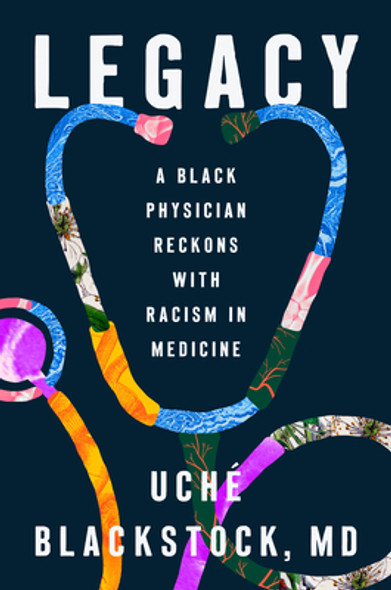 Legacy: A Black Physician Reckons with Racism in Medicine (HC) (2024)