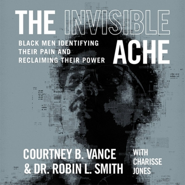 The Invisible Ache: Black Men Identifying Their Pain and Reclaiming Their Power (CD) (2023)