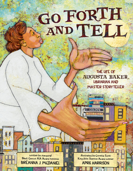 Go Forth and Tell: The Life of Augusta Baker, Librarian and Master Storyteller (HC) (2024)