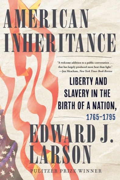 American Inheritance: Liberty and Slavery in the Birth of a Nation, 1765-1795 (PB) (2024)