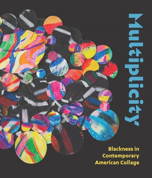 Multiplicity: Blackness in Contemporary American Collage (HC) (2023)