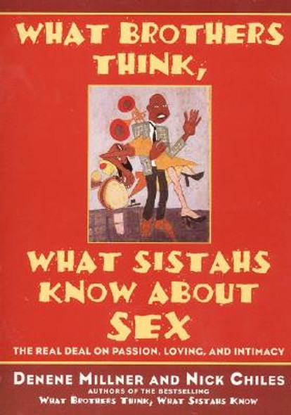 What Brothers Think, What Sistahs Know about Sex: The Real Deal on Passion, Loving, and Intimacy (PB) (2000)