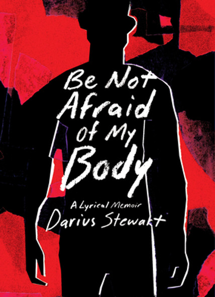 Be Not Afraid of My Body: A Lyrical Memoir (PB) (2024)