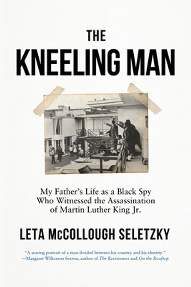 The Kneeling Man: My Father's Life as a Black Spy Who Witnessed the Assassination of Martin Luther King Jr. (PB) (2024)