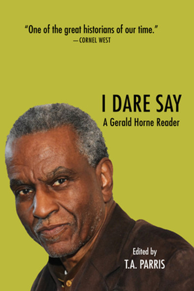 I Dare Say: A Gerald Horne Reader (PB) (2024)