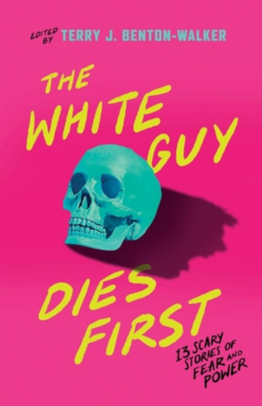 The White Guy Dies First: 13 Scary Stories of Fear and Power (HC) (2024)